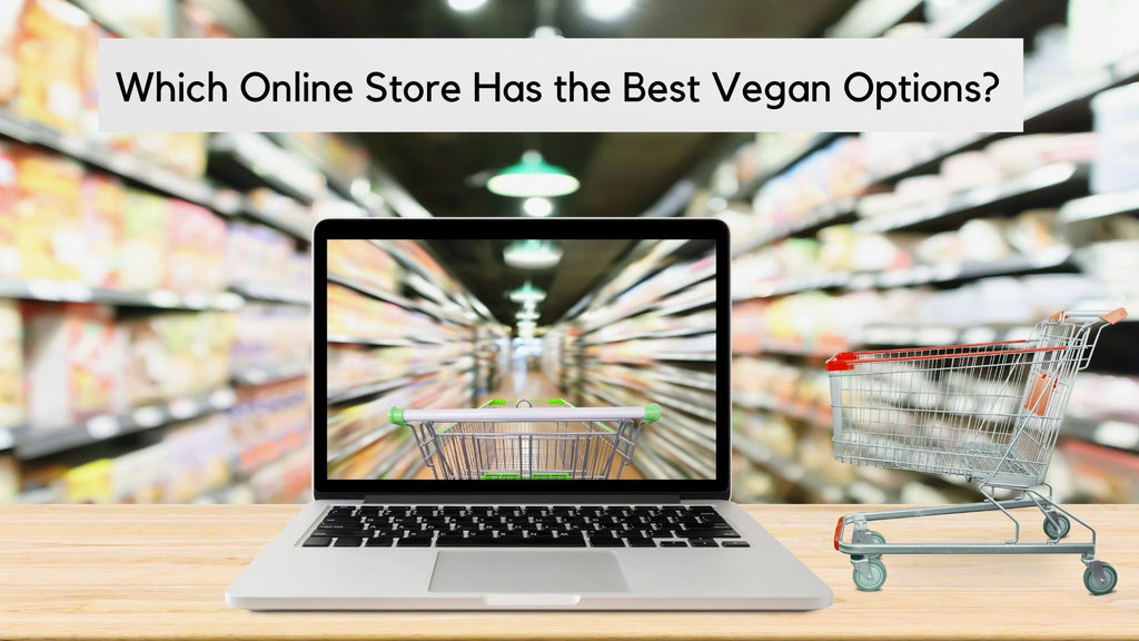 Which Online Store Has the Best Vegan Options?